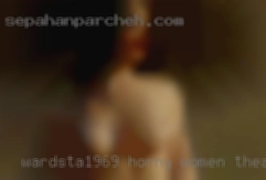 Wardsta1969 horny women theatre
